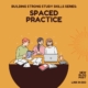Building Strong Study Skills: Spaced Practice